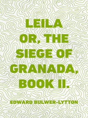 cover image of Leila or, the Siege of Granada, Book II.